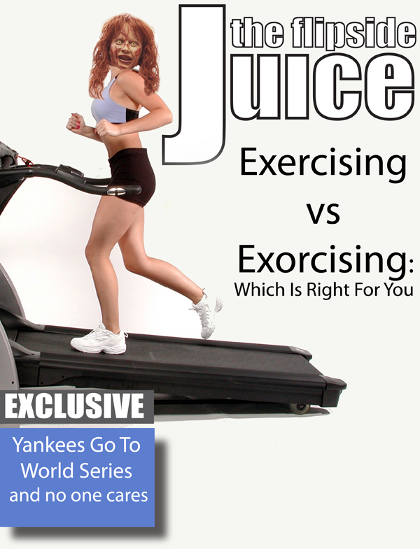 The Flipside Juice: Excercising or Exorcising- Which is Right for You?
