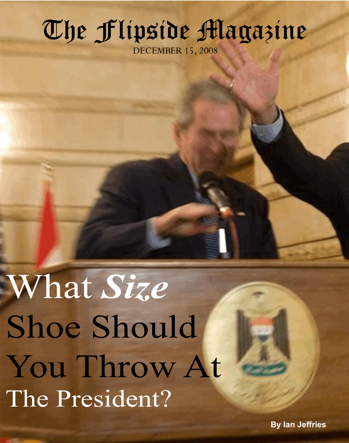 The Flipside Magazine: What Size Shoe Should You Throw At The President?